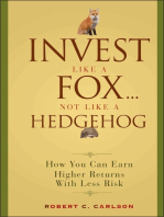 Invest Like a Fox... Not Like a Hedgehog: How You Can Earn Higher Returns With Less Risk