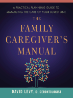 The Family Caregiver's Manual: A Practical Planning Guide to Managing the Care of Your Loved One