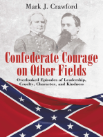 Confederate Courage on Other Fields: Overlooked Episodes of Leadership, Cruelty, Character, and Kindness