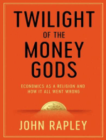 Twilight of the Money Gods: Economics as a Religion and How it all Went Wrong