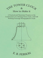 The Tower Clock and How to Make it - A Practical and Theoretical Treatise on the Construction of a Chiming Tower Clock, with Full Working Drawings Photographed to Scale