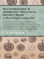 Watchmakers' and Jewelers' Practical Receipt Book A Workshop Companion: Comprising Full and Practical Formulae and Directions for Solders and Soldering, Cleaning, Pickling, Polishing, Coloring, Bronzing, Staining, Cementing, Etching, Lacquering