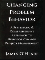 CHANGING PROBLEM BEHAVIOR: A SYSTEMATIC AND COMPREHENSIVE APPROACH TO BEHAVIOR CHANGE PROJECT MANAGEMENT