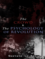 The Crowd & The Psychology of Revolution: Two Classics on Understanding the Mob Mentality and Its Motivations