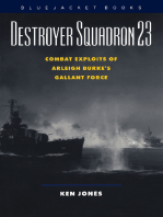 Destroyer Squadron 23: Combat Exploits of Arleigh Burke's Gallant Force