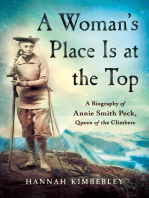 A Woman's Place Is at the Top: A Biography of Annie Smith Peck, Queen of the Climbers