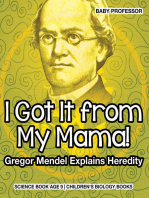 I Got It from My Mama! Gregor Mendel Explains Heredity - Science Book Age 9 | Children's Biology Books