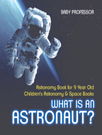 What Is An Astronaut? Astronomy Book for 9 Year Old | Children's Astronomy & Space Books