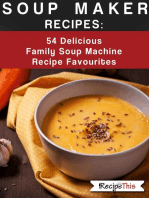 Soup Maker Recipes: 54 Delicious Family Soup Machine Recipe Favourites