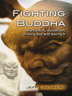 Fighting Buddha: Martial Arts, Buddhism, Kicking Ass and Saving It