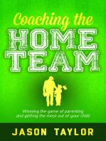 Coaching the Home Team: Winning the Game of Parenting and Getting the Most Out of Your Child