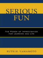 Serious Fun: The Power of Improvisation for Learning and Life