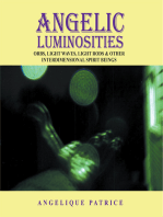 Angelic Luminosities: Orbs, Light Waves, Light Rods & Other Interdimensional Spirit Beings