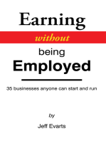 Earning Without Being Employed: 35 Businesses Anyone Can Start and Run