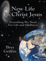 New Life in Christ Jesus: Everything We Need for Life and Godliness