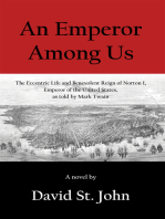 An Emperor Among Us: The Eccentric Life and Benevolent Reign of Norton I, Emperor of the United States, as Told by Mark Twain