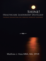 Shine! Healthcare Leadership Distilled: Increase Your Bottom-Line Through Improved Leadership