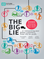 The Big Lie: . . . or Interpreting Your Global Customer’S Inner Life for Profit