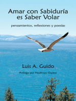 Amar Con Sabiduría Es Saber Volar: Pensamientos, Reflexiones Y Poesías