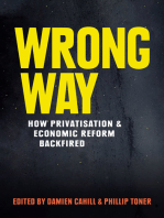 Wrong Way: How Privatisation and Economic Reform Backfired