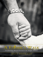 A Father’S Walk: A Christian-Based Resource for Single Fathers