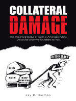 Collateral Damage: The Imperiled Status of Truth in American Public Discourse and Why It Matters to You