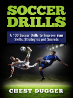 Soccer Drills: A 100 Soccer Drills to Improve Your Skills, Strategies and Secrets