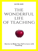 The Wonderful Life of Teaching: Stories to Make You Fall in Love with Teaching