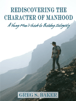 Rediscovering the Character of Manhood: A Young Man's Guide to Building Integrity