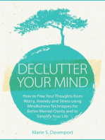 Declutter Your Mind: How to Free Your Thoughts from Worry, Anxiety & Stress using Mindfulness Techniques for Better Mental Clarity and to Simplify Your Life: Minimalist Living Series, #1