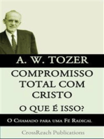 Compromisso Total Com Cristo O Que É Isso? O Chamado Para Uma Fé Radical