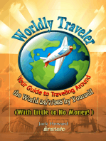 Worldly Traveler: Your Guide to Traveling Around the World 24/7/365 by Yourself (with Little to No Money!)