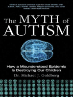 The Myth of Autism: How a Misunderstood Epidemic Is Destroying Our Children, Expanded and Revised Edition