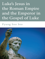 Luke's Jesus in the Roman Empire and the Emperor in the Gospel of Luke