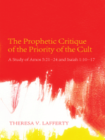 The Prophetic Critique of the Priority of the Cult: A Study of Amos 5:21–24 and Isaiah 1:10–17