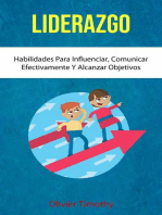 Liderazgo: Habilidades Para Influenciar, Comunicar Efectivamente Y Alcanzar Objetivos