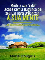 Mude a sua Vida: Acabe com a Bagunça do seu Lar para Organizar a sua Mente