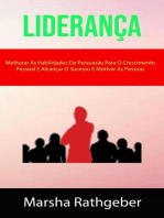 Liderança: Melhorar As Habilidades De Persuasão Para O Crescimento Pessoal E Alcançar O Sucesso E Motivar As Pessoas