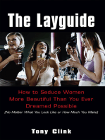 The Layguide:: How To Seduce Women More Beautiful Than You Ever Dreamed Possible (no Matter What You Look Like Or H