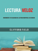 Lectura Veloz: Incrementa Tu Velocidad De Lectura Mientras Lees Mucho.