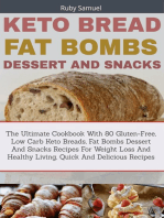 Keto Bread Fat Bombs Dessert And Snacks: The Ultimate Cookbook With 80 Gluten-Free, Low Carb Keto Breads, Fat Bombs Dessert and Snacks Recipes for Weight Loss and Healthy Living, Quick and Delicious