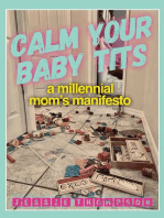 Calm Your Baby Tits: A Millennial Mom's Manifesto