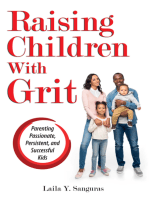 Raising Children With Grit: Parenting Passionate, Persistent, and Successful Kids