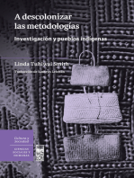 A descolonizar las metodologías. Investigación y pueblos indígenas: A descolonizar las metodologías. Investigación y pueblos indígenas