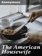 The American Housewife: Containing the Most Valuable and Original Receipts in all / the Various Branches of Cookery; and Written in a Minute / and Methodical Manner