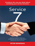 Service 7: Transform the way you think about marketing your service business. Seven principles to help your professional service business deliver experiences clients will love.