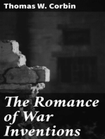 The Romance of War Inventions: A Description of Warships, Guns, Tanks, Rifles, Bombs, and Other Instruments and Munitions of Warfare, How They Were Invented & How They Are Employed