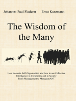 The Wisdom of the Many: How to create Self-Organisation and how to use Collective Intelligence in Companies and in Society From Management to ManagemANT