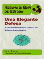 Resumo & Guia De Estudo - Uma Elegante Defesa: A Extraordinária Nova Ciência Do Sistema Imunológico