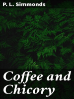 Coffee and Chicory: Their culture, chemical composition, preparation for market, and consumption, with simple tests for detecting adulteration, and practical hints for the producer and consumer